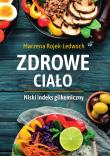 Zdrowe ciało. Niski indeks glikemiczny. Autor: Marzena Rojek-Ledwoch. Dadada.pl Okładka książki Zdrowe ciało. Niski indeks glikemiczny