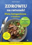Okładka książki Zdrowiu na ratunek. Dieta ketogeniczna w działaniu