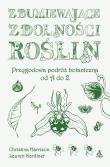 Zdumiewające zdolności roślin. Przygodowa podróż botaniczna od A do Z wyd. 2023. Autor: Harrison Christine, Lauren Gardiner. Dadada.pl Okładka książki Zdumiewające zdolności roślin. Przygodowa podróż botaniczna od A do Z wyd. 2023