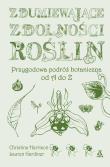 Zdumiewające zdolności roślin. Autor: Harrison Christine, Lauren Gardiner. Dadada.pl Okładka książki Zdumiewające zdolności roślin