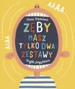 Zęby. Masz tylko dwa zestawy. Autor: Garguláková Magda, Urbánková Marie. Dadada.pl Okładka książki Zęby. Masz tylko dwa zestawy