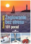 Żeglowanie bez stresu. 101 porad. Autor: Duncan Wells. Dadada.pl Okładka książki Żeglowanie bez stresu. 101 porad