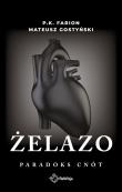 Żelazo. Paradoks cnót. Tom 2. Autor: Farion P.K., Gostyński Mateusz. Dadada.pl Okładka książki Żelazo. Paradoks cnót. Tom 2