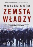 Zemsta władzy. Jak autokraci na nowo tworzą politykę XXI wieku. Autor: Moisés Naím. Dadada.pl Okładka książki Zemsta władzy. Jak autokraci na nowo tworzą politykę XXI wieku