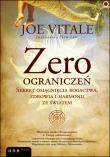 Zero ograniczeń. Sekret osiągnięcia bogactwa, zdrowia i harmonii ze światem. Autor: Joe Vitale. Dadada.pl Okładka książki Zero ograniczeń. Sekret osiągnięcia bogactwa, zdrowia i harmonii ze światem