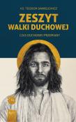 Zeszyt Walki duchowej, Czas Duchowej Przemiany. Autor: Teodor Sawielewicz. Dadada.pl Okładka książki Zeszyt Walki duchowej, Czas Duchowej Przemiany