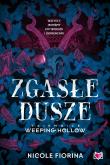 Zgasłe dusze. Tajemnice Weeping Hollow. Tom 1. Autor: Nicole Fiorina. Dadada.pl Okładka książki Zgasłe dusze. Tajemnice Weeping Hollow. Tom 1
