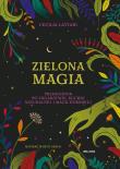 Zielona magia. Obudź w sobie wiedźmę. Autor: Cecilia Lattari, Marcin Adamski. Dadada.pl Okładka książki Zielona magia. Obudź w sobie wiedźmę