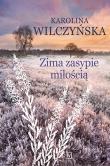 Zima zasypie miłością. Autor: Wilczyńska Karolina. Dadada.pl Okładka książki Zima zasypie miłością