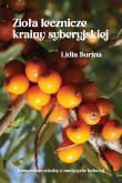 Zioła lecznicze krainy syberyjskiej. Autor: Surina Lidia. Dadada.pl Okładka książki Zioła lecznicze krainy syberyjskiej