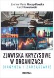 Zjawiska kryzysowe w organizacji. Autor: Moczydłowska Joanna M., Kowalewski Karol. Dadada.pl Okładka książki Zjawiska kryzysowe w organizacji