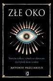 Złe Oko. Skuteczne zaklęcia i rytuały... Autor: Antonio Pagliarulo, Patrycja Zarawska, Anna Brzez. Dadada.pl Okładka książki Złe Oko. Skuteczne zaklęcia i rytuały..