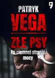 Okładka książki Złe psy. Po ciemnej stronie mocy