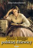 Złota księga polskiej dziewicy. Autor: Julian Łukaszkiewicz. Dadada.pl Okładka książki Złota księga polskiej dziewicy