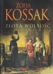 Złota wolność. Autor: Kossak Zofia. Dadada.pl Okładka książki Złota wolność