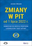 Zmiany w PIT od 1 lipca 2022 r. - komentarz do nowych przepisów - ujednolicony tekst ustawy. Autor: Jarosław Ziółkowski. Dadada.pl Okładka książki Zmiany w PIT od 1 lipca 2022 r. - komentarz do nowych przepisów - ujednolicony tekst ustawy
