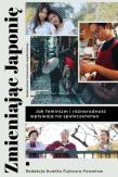 Zmieniając Japonię. Autor: Kumiko Fujimura-Fanselow, Joanna Gilewicz. Dadada.pl Okładka książki Zmieniając Japonię