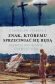 Znak, któremu sprzeciwiać się będą. Pierwsi wrogowie Chrystusa. Autor: Stabryła Stanisław. Dadada.pl Okładka książki Znak, któremu sprzeciwiać się będą. Pierwsi wrogowie Chrystusa