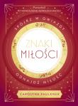 Znaki miłości. Spójrz w gwiazdy, odnajdź miłość. Autor: Faulkner Carolyne. Dadada.pl Okładka książki Znaki miłości. Spójrz w gwiazdy, odnajdź miłość