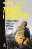 Znaleźć i zniszczyć. Rozmowa z polskim ochotnikiem walczącym na Ukrainie. Autor: Piotr Mitkiewicz, Świetlik Wiktor. Dadada.pl Okładka książki Znaleźć i zniszczyć. Rozmowa z polskim ochotnikiem walczącym na Ukrainie