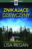 Znikające dziewczyny. Autor: Regan Lisa. Dadada.pl Okładka książki Znikające dziewczyny