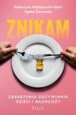 Znikam. Zaburzenia odżywiania dzieci i młodzieży. Autor: Katarzyna Błażejewska-Stuhr, Agata Ziemnicka. Dadada.pl Okładka książki Znikam. Zaburzenia odżywiania dzieci i młodzieży