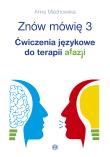Znów mówię 3. Ćwiczenia językowe do terapii afazji. Autor: Anna Miechowska. Dadada.pl Okładka książki Znów mówię 3. Ćwiczenia językowe do terapii afazji
