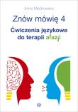 Znów mówię 4 Ćwiczenia językowe do terapii afazji. Autor: Anna Miechowska. Dadada.pl Okładka książki Znów mówię 4 Ćwiczenia językowe do terapii afazji