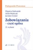 Zobowiązania - część ogólna. Autor: Grykiel Jarosław, Olejniczak Adam, Radwański Zbigniew. Dadada.pl Okładka książki Zobowiązania - część ogólna