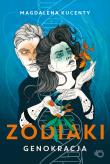 Zodiaki. Genokracja - uszkodzone. Autor: Magdalena Kucenty. Dadada.pl Okładka książki Zodiaki. Genokracja - uszkodzone