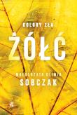 Żółć. Kolory zła. Tom 4. Autor: Małgorzata Oliwia Sobczak. Dadada.pl Okładka książki Żółć. Kolory zła. Tom 4