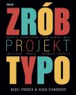 Zrób projekt typo. Projekty typograficzne, które rozwiną twoje umiejętności twórcze i urozmaicą portfolio. Autor: French Nigel, Hugh D’Andrade. Dadada.pl Okładka książki Zrób projekt typo. Projekty typograficzne, które rozwiną twoje umiejętności twórcze i urozmaicą portfolio