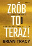 Zrób to teraz! Przejmij kontrolę nad swoim czasem. Autor: Brian Tracy. Dadada.pl Okładka książki Zrób to teraz! Przejmij kontrolę nad swoim czasem