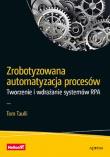 Okładka książki Zrobotyzowana automatyzacja procesów. Tworzenie...