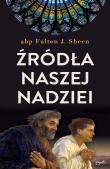 Źródła naszej nadziei. Nieprzemijające słowa pociechy i ufności wyd. 2022. Autor: Sheen Fulton J.. Dadada.pl Okładka książki Źródła naszej nadziei. Nieprzemijające słowa pociechy i ufności wyd. 2022