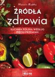 Źródła zdrowia. Kuchnia polska według Pięciu Przemian. Autor: Marcin Rabka. Dadada.pl Okładka książki Źródła zdrowia. Kuchnia polska według Pięciu Przemian