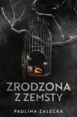 Zrodzona z zemsty. Autor: Paulina Zalecka. Dadada.pl Okładka książki Zrodzona z zemsty