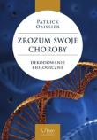 Zrozum swoje choroby. Dekodowanie biologiczne. Autor: Patrick Obissier. Dadada.pl Okładka książki Zrozum swoje choroby. Dekodowanie biologiczne