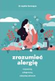 Zrozumieć alergię. Autor: Sophie Farooque. Dadada.pl Okładka książki Zrozumieć alergię