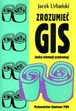 Zrozumieć GIS Analiza informacji przestrzennej. Autor: Urbański Jacek. Dadada.pl Okładka książki Zrozumieć GIS Analiza informacji przestrzennej