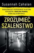 Zrozumieć szaleństwo. Najgłośniejszy eksperyment w historii psychiatrii  wyd. kieszonkowe. Autor: Cahalan Susannah. Dadada.pl Okładka książki Zrozumieć szaleństwo. Najgłośniejszy eksperyment w historii psychiatrii  wyd. kieszonkowe
