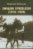 Związek strzelecki 1910-1939. Autor: Wiśniewska Małgorzata. Dadada.pl Okładka książki Związek strzelecki 1910-1939