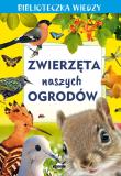 Zwierzęta naszych ogrodów. Biblioteczka wiedzy. Autor: Opracowanie zbiorowe. Dadada.pl Okładka książki Zwierzęta naszych ogrodów. Biblioteczka wiedzy