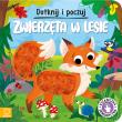 Zwierzęta w lesie. Dotknij i poczuj. Książeczka sensoryczna. Autor: Grażyna Wasilewicz. Dadada.pl Okładka książki Zwierzęta w lesie. Dotknij i poczuj. Książeczka sensoryczna