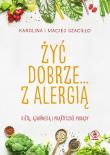 Żyć dobrze... z alergią - uszkodzone. Autor: Karolina Szaciłło, Maciej Szaciłło. Dadada.pl Okładka książki Żyć dobrze... z alergią - uszkodzone