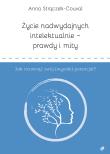 Okładka książki Życie nadwydajnych intelektualnie – prawdy i mity. Jak rozwinąć swój (wysoki) potencjał?