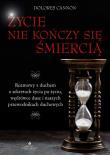 Życie nie kończy się śmiercią. Autor: Dolores Cannon. Dadada.pl Okładka książki Życie nie kończy się śmiercią