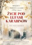 Życie pod lufami karabinów. Między powstaniami 1863-1944. Saga rodziny Gajewskich 1911-1989. Autor: Czerwińska-Buczek Małgorzata. Dadada.pl Okładka książki Życie pod lufami karabinów. Między powstaniami 1863-1944. Saga rodziny Gajewskich 1911-1989