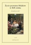 Życie prywatne Polaków w XIX wieku. Perspektywa stołu. Tom 11. Autor: red. Jarosław Kita, Maria Korybut-Marciniak. Dadada.pl Okładka książki Życie prywatne Polaków w XIX wieku. Perspektywa stołu. Tom 11