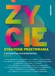 Życie. Strategie przetrwania. Autor: Kazimierowska Katarzyna. Dadada.pl Okładka książki Życie. Strategie przetrwania